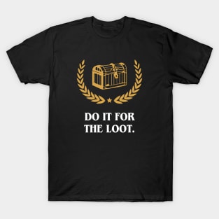 Do It For The Loot Mimic RPG Dungeons Crawler and Dragons Slayer T-Shirt
